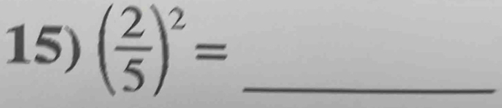 ( 2/5 )^2= _