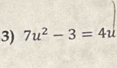 7u^2-3=4u