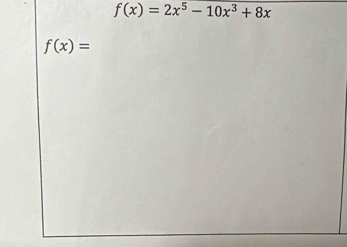 f(x)=2x^5-10x^3+8x
f(x)=