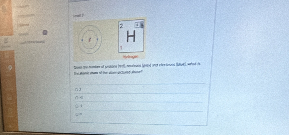 Level 2
Goen the number of protons (red), neutrons (grey) and electroms (blue), what is
the atamic mass of the atom pictured above?
2
4
D