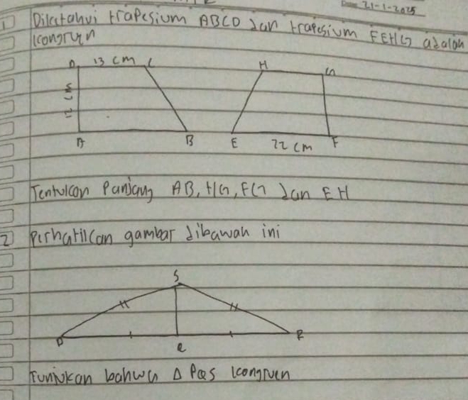 21-1-2025 
1 Dikctanvi trapesiom ABCD Jan trapesium FEHlc adalon 
lcongrun 


Tenholcon Panjayy AB_1 t/G,F(7)cmEH
⑦ Pirharil(an gambar dibawan ini 
Funjokan bahwa △ PQS lcongruen