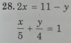 28 _  2x=11-y
 x/5 + y/4 =1