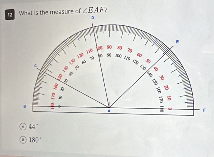 12What is the measure of ∠ EAF 7
a 44°
B 180°