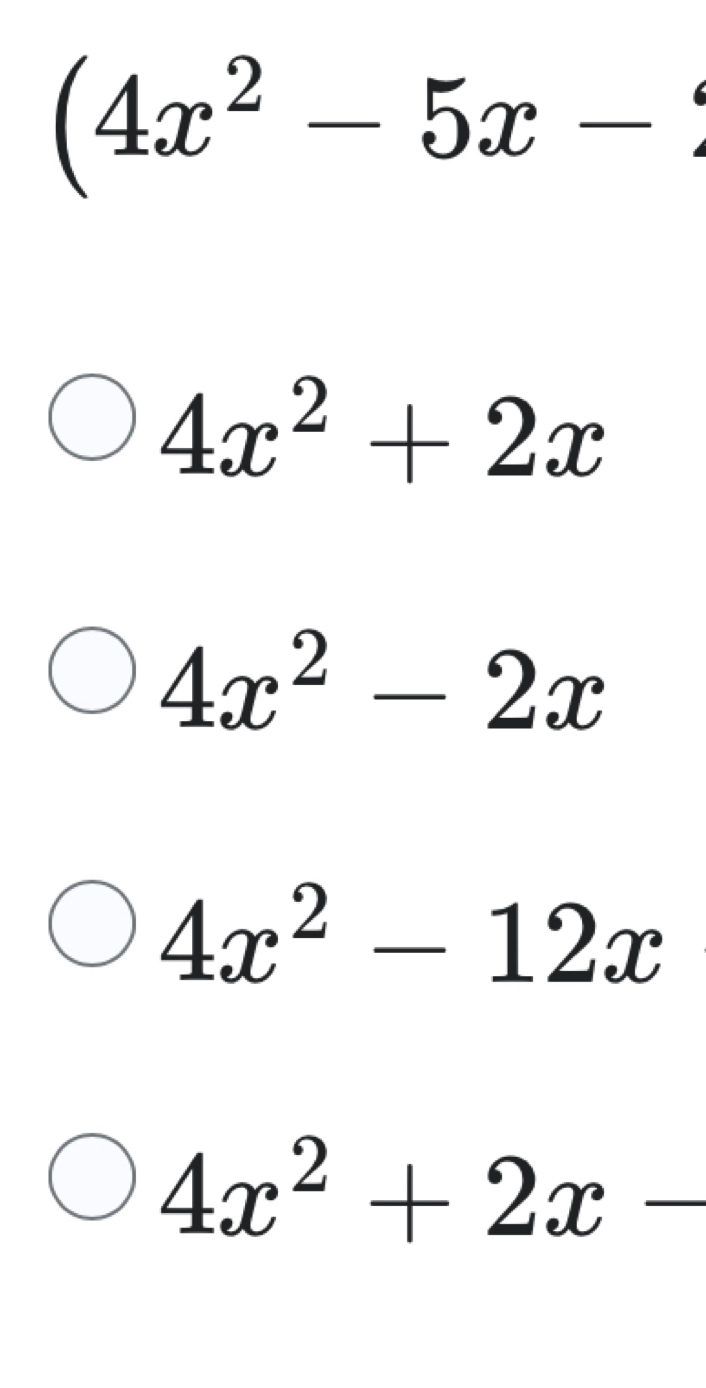 (4x^2-5x-
4x^2+2x
4x^2-2x
4x^2-12x
4x^2+2x-