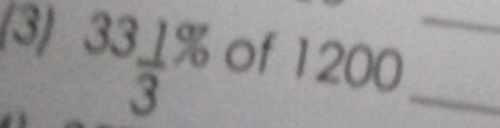 (3)
^33 1/3 %
_ 
of 1200
_