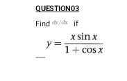 Find if
y= xsin x/1+cos x 