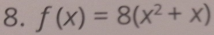 f(x)=8(x^2+x)