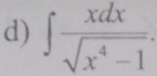 ∈t  xdx/sqrt(x^4-1) .