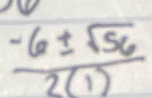  (-6± sqrt(56))/2(1) 