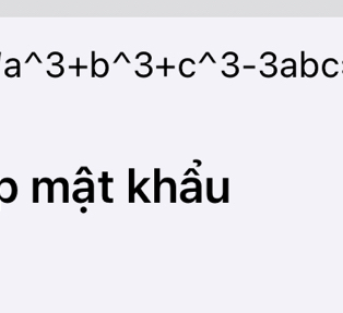 a^(wedge)3+b^(wedge)3+c^(wedge)3-3abc
0 mật khẩu