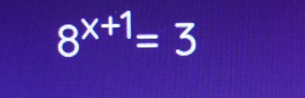 8^(x+1)=3