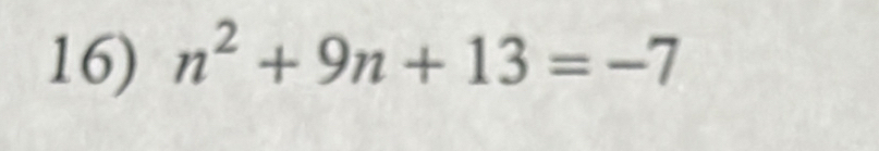 n^2+9n+13=-7