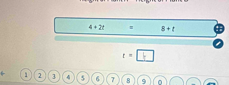 4+2t =
8+t
t=
1 2 3 4 5 6 7 8 9 0