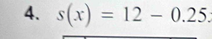 s(x)=12-0.25