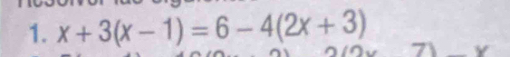 x+3(x-1)=6-4(2x+3)
□  W