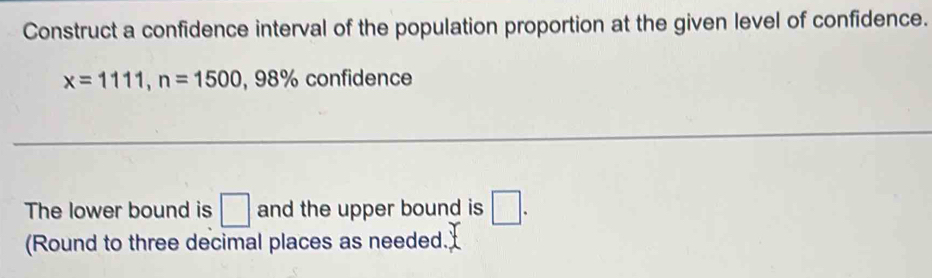 Solved: Construct a confidence interval of the population proportion at ...