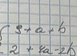 beginarrayl 3+a+b 2+8a-2bendarray.