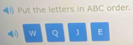 Put the letters in ABC order.
D WN Q J E