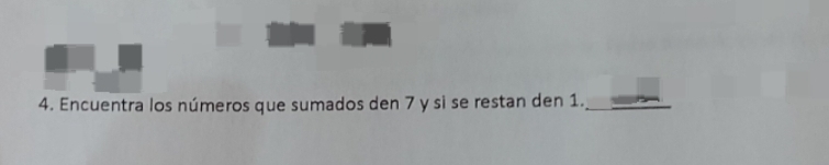 Encuentra los números que sumados den 7 y si se restan den 1._