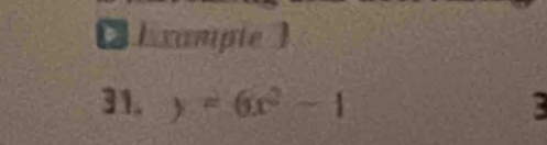 ( l xampie 
31. y=6x^2-1 :