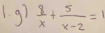  8/x + 5/x-2 =1