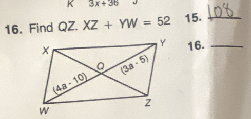 3x+36
16. Find QZ.XZ+YW=52 15._
16._