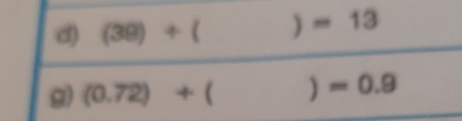 (39)+ )=13
g) (0.72)+ ( ) ^ =0.9