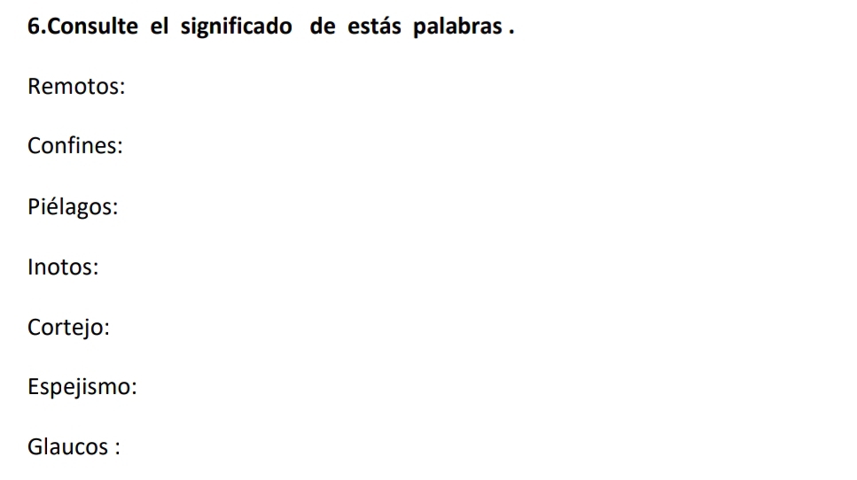 Consulte el significado de estás palabras . 
Remotos: 
Confines: 
Piélagos: 
Inotos: 
Cortejo: 
Espejismo: 
Glaucos :