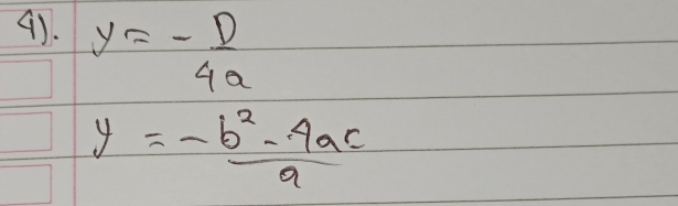 y=- D/4a 
y= (-b^2-4ac)/a 