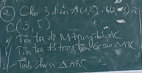 ②CRo 3 hc 71(1,2°)· 3(2,-3)
C(3,5)
y Tin ta de Myping -thi c 
Tin trā dà frong ān Goua Ar 
d-Tins dum △ ABC