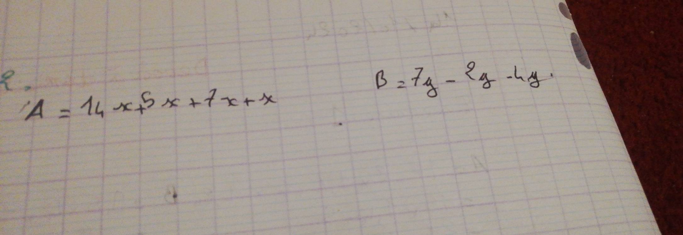 A=14x^5+5x+7x+x
B=7y-2y-4y