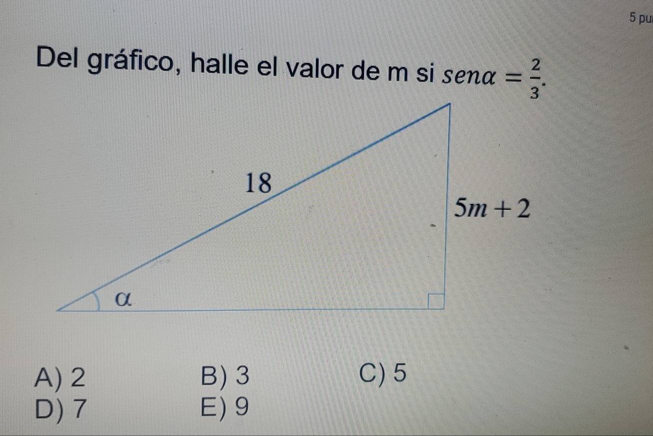 pu
Del gráfico, halle el valor de m si sen alpha = 2/3 .
A) 2 B)3 C) 5
D) 7 E)9