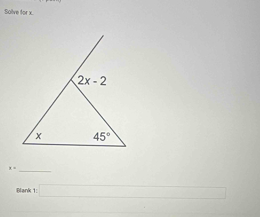 Solve for x.
_
x=
Blank 1: □