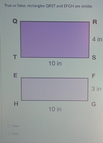 True or false, rectangles QRST and EFGH are similar.
false
true