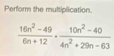 Perform the multiplication.