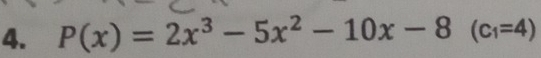 P(x)=2x^3-5x^2-10x-8(c_1=4)