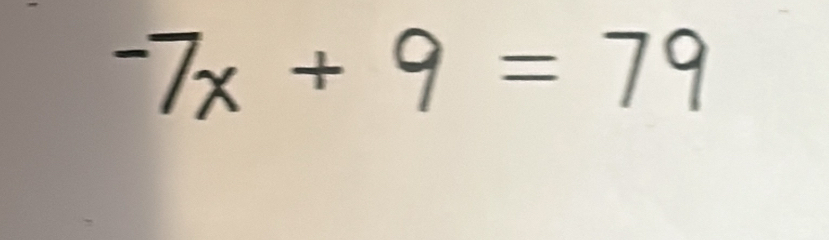 -7x+9= 79