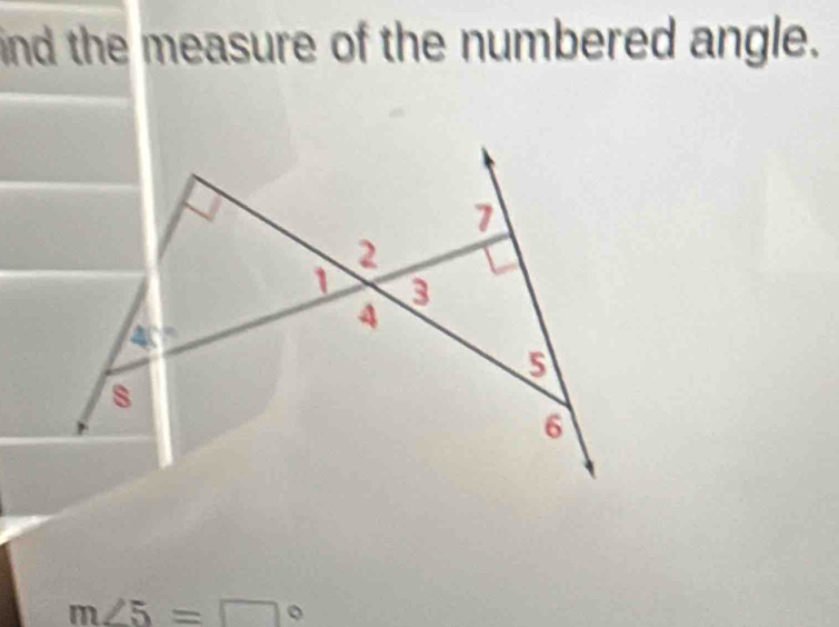 ind the measure of the numbered angle.
m∠ 5=□°