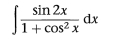 ∈t  sin 2x/1+cos^2x dx