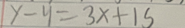 y-4=3x+15