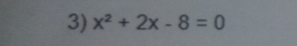 x^2+2x-8=0