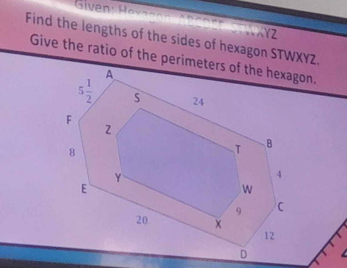 Given  even
Y2
Find the lengths of the sides of hexagon STWXYZ.