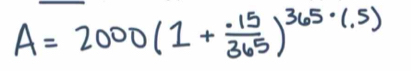 A=2000(1+ (.15)/365 )^365· (.5)