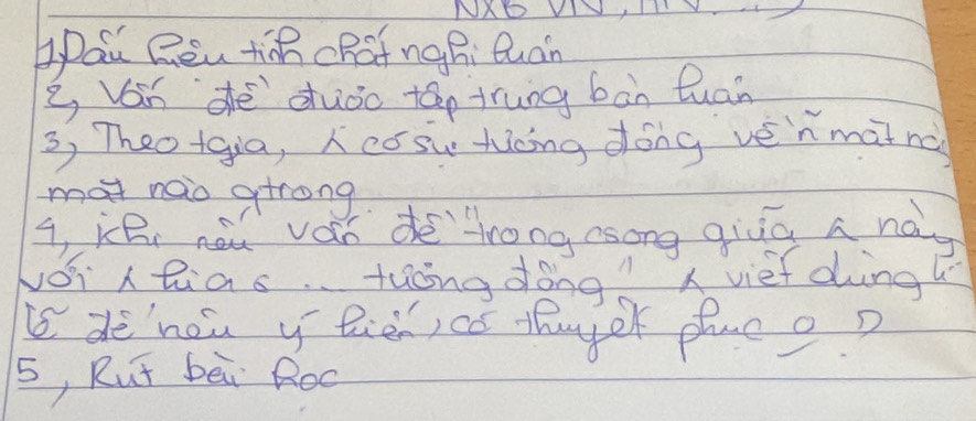 NXOVN 
au Rén tiāh cRāfngBi Quán 
i, Ván dè duòo tán trung bàn luan 
3, Theo +gia, co su tiong dóng vén màinà 
mat nao atrong 
i, Kei neǔ ván dè`rong esong giùā a nay 
yoi leias. tung dong vief ding 
is dehou y Bien)aó thuyer plac o? 
5, Rut bei RO0