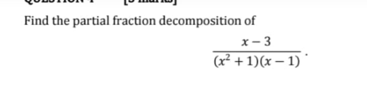 Find the partial fraction decomposition of
 (x-3)/(x^2+1)(x-1) .