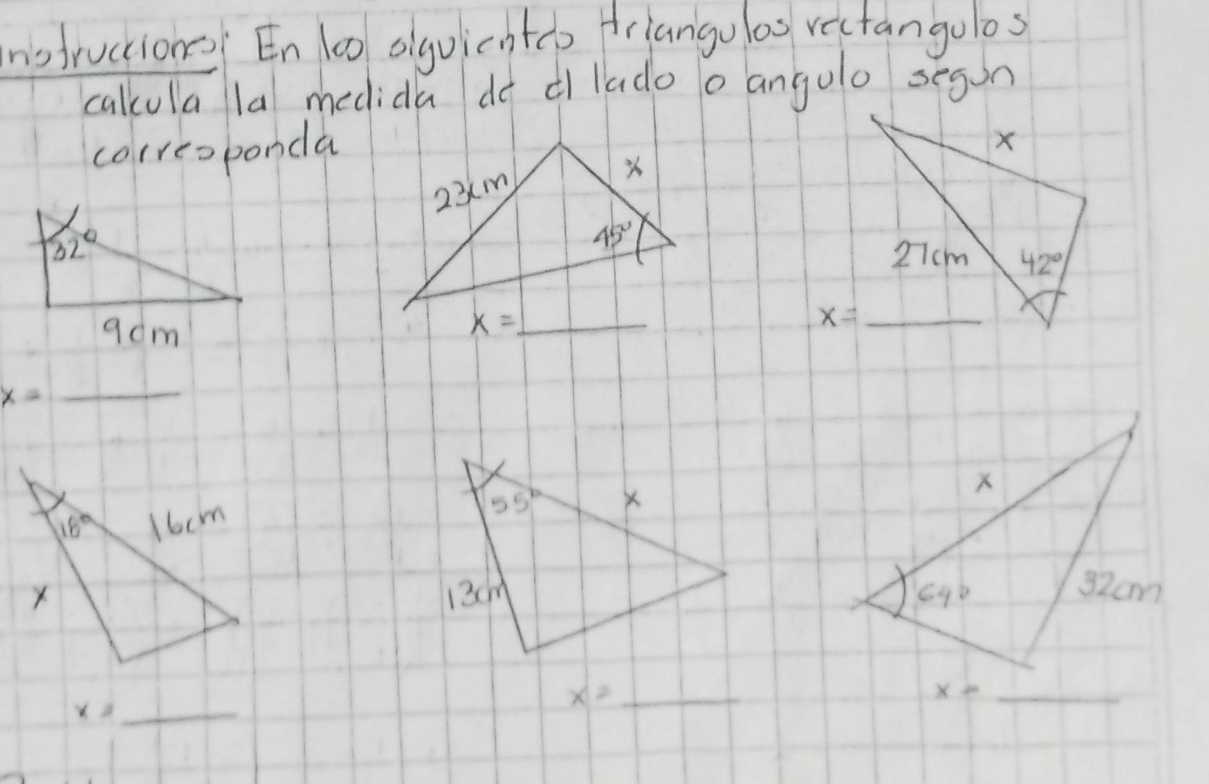 notructione En 10 oiguicnteo friangolos rectangolos
calcula la medida do d lado o angulo segon
corresponda
x=
_
_ x=
x= _