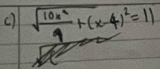 sqrt(frac 10x^2)9+(x-4)^2=11