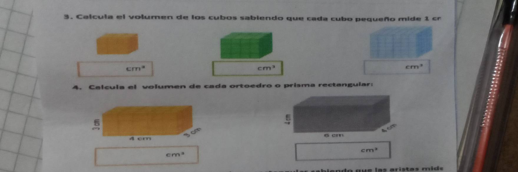 Calcula el volumen de los cubos sabiendo que cada cubo pequeño mide 1 cr
cm^3
cm^3
cm^3
4. Calcula el volumen de cada ortoedro o prisma rectangular:

cm^2
cm^3
m a b iendo gue las arìstas mid