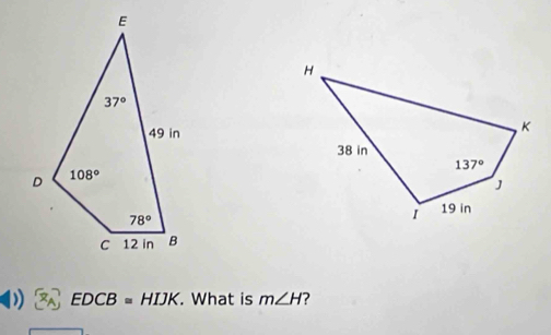 EDCB=HIJK. What is m∠ H