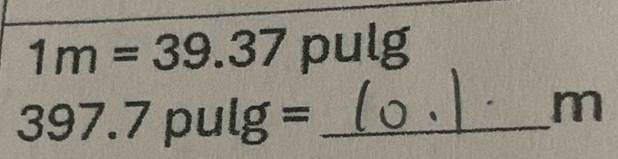 1m=39.37 pu lg
397.7
pulg = _
m